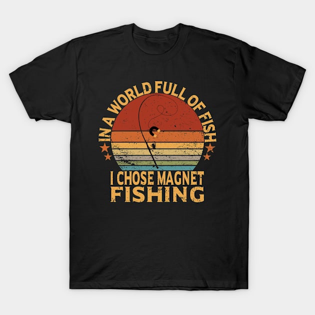 in a world full of fish , i chose magnet fishing T-Shirt by kadoja